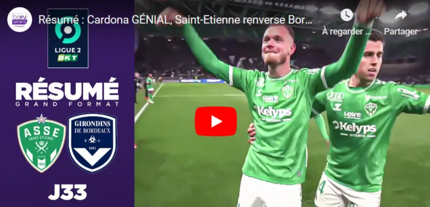 Les Verts renversent Bordeaux dans les arrêts de jeu avec un chaudron explosif